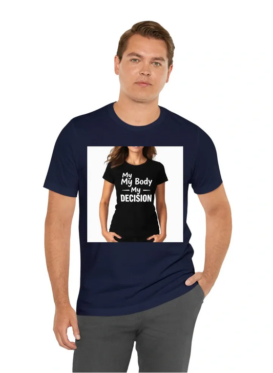 I want a t-shirt for women that says My Body My Decision