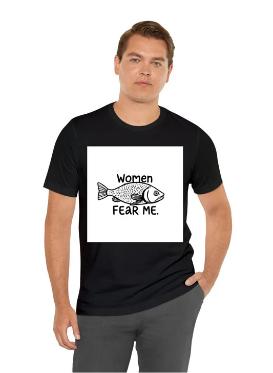 Text that says women want me fish fear me