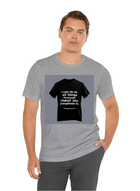 I want a t shirt with this bibile quote: "I can do all things through Christ who strengthens me." - Philippians 4:13