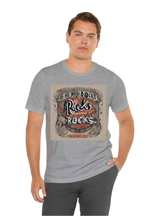 Text only tshirt, in the style of a rock band merch that says: "he who rocks"