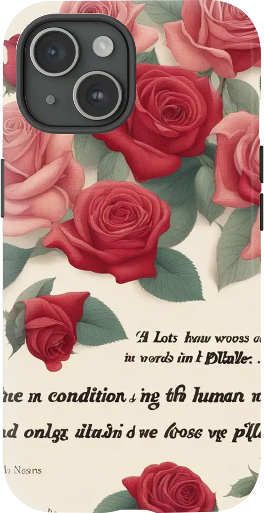 A quote on it that says "The human condition in pliable words." And, lots of roses