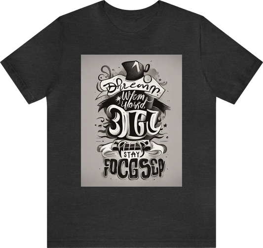 Place the phrase "Dream Big, Work Hard, Stay Focused, and Never Give Up" in bold, stylish lettering at the center of the T-shirt's chest area. Choose a font style that is easy to read but also adds a touch of uniqueness to the design.